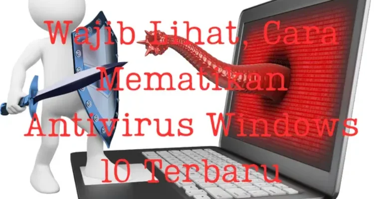 Cara-Mematikan-Antivirus-Windows-10